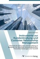 Instrumente zur Kundenbindung und Customer Relationship Management di Mathias Maierhofer edito da AV Akademikerverlag