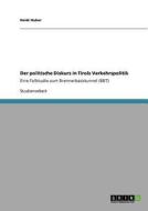 Der politische Diskurs in Tirols Verkehrspolitik di Heidi Huber edito da GRIN Publishing