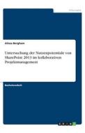 Untersuchung der Nutzenpotentiale von SharePoint 2013 im kollaborativen Projektmanagement di Alissa Bergham edito da GRIN Verlag