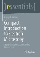 Compact Introduction To Electron Microscopy di Goerg H. Michler edito da Springer