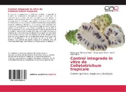 Control integrado in vitro de Colletotrichum tropicale di Pedro Jesús Plancarte Galán, Sergio Ayvar Serna, José F. Díaz Nájera edito da EAE
