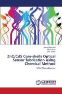 ZnO/CdS Core-shells Optical Sensor fabrication using Chemical Method di Naser Mahmoud, Mazin Auny, Jalal Jabbar edito da LAP Lambert Academic Publishing