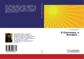 I Kantemir, i Feofan... di Ol'ga L'vovna Dovgij edito da LAP Lambert Academic Publishing