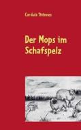 Der Mops im Schafspelz di Cordula Thönnes edito da Books on Demand