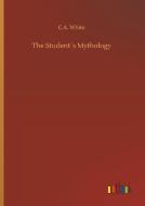 The Student´s Mythology di C. A. White edito da Outlook Verlag