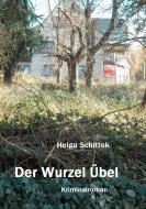 Der Wurzel Übel di Helga Schittek edito da Books on Demand