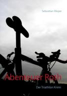 Abenteuer Roth di Sebastian Meyer edito da Books on Demand
