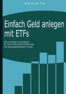 Einfach Geld anlegen mit ETFs di Rene von der Forst edito da Books on Demand