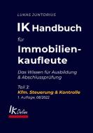 IK Handbuch für Immobilienkaufleute Teil 3 Kfm. Steuerung & Kontrolle di Lukas Juntorius edito da Books on Demand