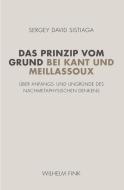 Das Prinzip vom Grund bei Kant und Meillassoux di Sergey David Sistiaga edito da Fink Wilhelm GmbH + Co.KG