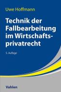 Technik der Fallbearbeitung im Wirtschaftsprivatrecht di Uwe Hoffmann edito da Vahlen Franz GmbH