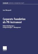 Corporate Foundation als PR-Instrument di Jens Marquardt edito da Deutscher Universitätsverlag