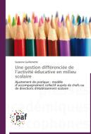 Une gestion différenciée de l'activité éducative en milieu scolaire di Suzanne Guillemette edito da PAF