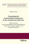 Transkulturelle kommunikative Kompetenz in den romanischen Sprachen di Daniel Reimann edito da Ibidem-Verlag