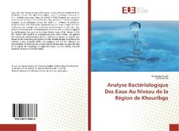Analyse Bactériologique Des Eaux Au Niveau de la Région de Khouribga di Oumaima Ouala, Sakif Asmae edito da Editions universitaires europeennes EUE