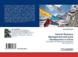 Natural Resource Management and Local Development in China di CARY HENDRICKSON edito da LAP Lambert Acad. Publ.