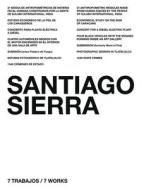 Santiago Sierra: 7 Trabajos, 7 Works edito da Walther König, Köln