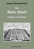 Das Sans, Souci Friedrichs des Großen di Gustav Berthold Volz edito da Klaus-D. Becker