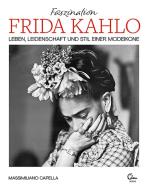 Faszination Frida Kahlo di Massimiliano Capella edito da Eden Books