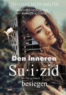 Den inneren Suizid besiegen di Stephanie Meer-Walter edito da Verlag Daniel Funk