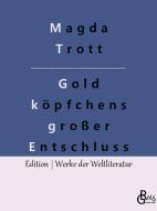 Goldköpfchens großer Entschluss di Magda Trott edito da Gröls Verlag