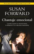 Chantaje Emocional / Emotional Blackmail di Susan Forward edito da GRIJALBO