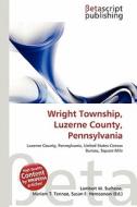 Wright Township, Luzerne County, Pennsylvania edito da Betascript Publishing
