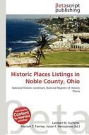 Historic Places Listings in Noble County, Ohio edito da Betascript Publishing