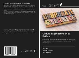 Cultura organizativa en el Pakistán di Asif Ali, Ahsan Khalid, M. A. Bhatti edito da Ediciones Nuestro Conocimiento