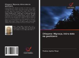 Difaqane: Migracja, która stala sie gwaltowna di Thekiso Japhta Tlhapi edito da Wydawnictwo Nasza Wiedza