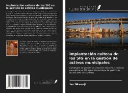 Implantación exitosa de los SIG en la gestión de activos municipales di Ivo Nkwenji edito da Ediciones Nuestro Conocimiento