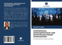 Institutionen, Unternehmertum und Entwicklung kleiner Unternehmen di Besnik Krasniqi edito da Verlag Unser Wissen
