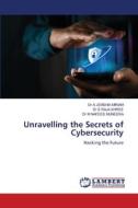 Unravelling the Secrets of Cybersecurity di A Jemshia Miriam, S Raja Shree, M Nafees Muneera edito da LAP LAMBERT Academic Publishing