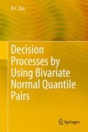 Decision Processes by Using Bivariate Normal Quantile Pairs di Nitai Chandra Das edito da Springer-Verlag GmbH