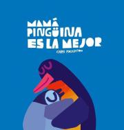 Mamá Pingüina Es La Mejor di Chris Haughton edito da NUBEOCHO