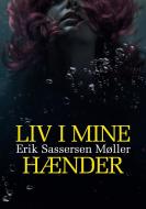 Liv i mine hænder di Erik Sassersen Møller edito da Books on Demand