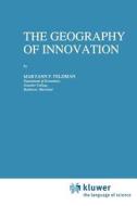 The Geography of Innovation di M. P. Feldman edito da Springer Netherlands