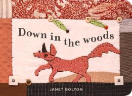 Down In The Woods di Janet Bolton edito da Helene Lesger Books