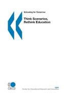 Think Scenarios, Rethink Education di Oecd Publishing edito da Organization For Economic Co-operation And Development (oecd