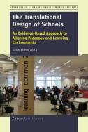 The Translational Design of Schools: An Evidence-Based Approach to Aligning Pedagogy and Learning Environments edito da SENSE PUBL