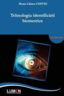 Tehnologia Identificarii Biometrice di Maria Liliana Costin edito da Editura Lumen