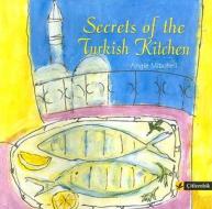 Secrets of the Turkish Kitchen di Angie Mitchell edito da Citlembik Publications