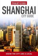 Insight Guides: Shanghai City Guide di Tina Kanagaratnam edito da Apa Publications