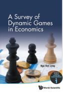 SURVEY OF DYNAMIC GAMES IN ECONOMICS, A di Ngo Van Long edito da World Scientific Publishing Company