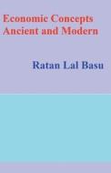 Economic Concepts Ancient and Modern di Ratan Lal Basu edito da Kautilya