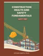 Construction health and safety fundamentals di Steven Smith edito da Wisdom Publishers