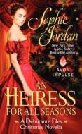 An Heiress for All Seasons: A Debutante Files Christmas Novella di Sophie Jordan edito da AVON BOOKS