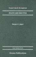 Health Care Directives di Margaret C. Jasper edito da Oceana Publications Inc