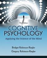 Cognitive Psychology: Applying the Science of the Mind di Bridget Robinson-Riegler, Gregory Robinson-Riegler edito da Allyn & Bacon