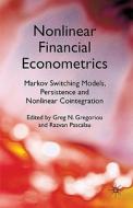 Nonlinear Financial Econometrics: Markov Switching Models, Persistence and Nonlinear Cointegration di Greg N. Gregoriou, Razvan Pascalau edito da SPRINGER NATURE